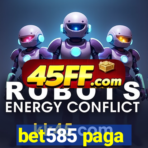 bet585 paga